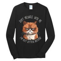 Grumpy Ginger Cat DonT Meowdl With Me IM Not Kitten Around Tall Long Sleeve T-Shirt