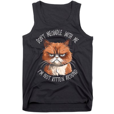 Grumpy Ginger Cat DonT Meowdl With Me IM Not Kitten Around Tank Top