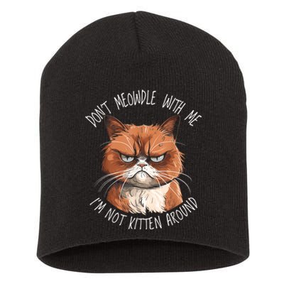 Grumpy Ginger Cat DonT Meowdl With Me IM Not Kitten Around Short Acrylic Beanie