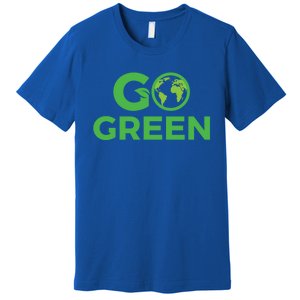 Go Green Conservation Planet Protector Saving Environts Great Gift Premium T-Shirt