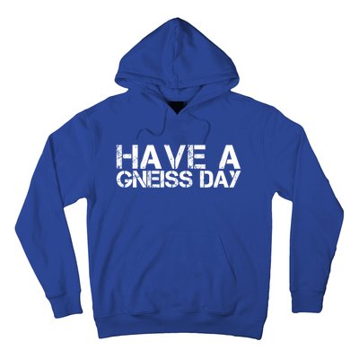 Geologist Gneiss Day Geology Great Gift Hoodie