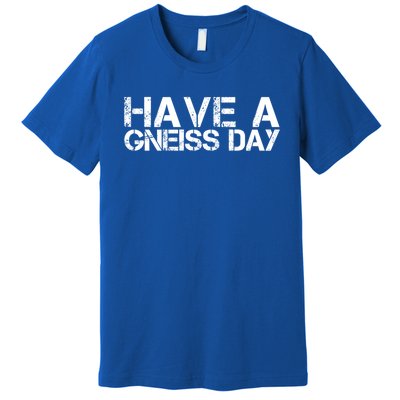 Geologist Gneiss Day Geology Great Gift Premium T-Shirt