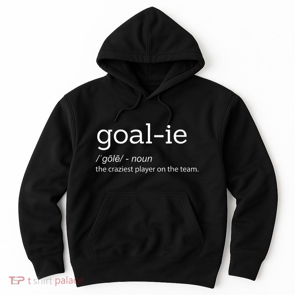 Goalie Goalkeeper Definition Soccer Hockey Player Hoodie