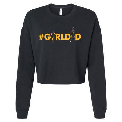 Girldad Girl Dad Father Of Daughters Girl Dad Tribute Cropped Pullover Crew