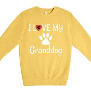 Granddog Gift Dog Grandma Grandpa I Love My Granddog Premium Crewneck Sweatshirt