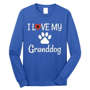 Granddog Gift Dog Grandma Grandpa I Love My Granddog Long Sleeve Shirt