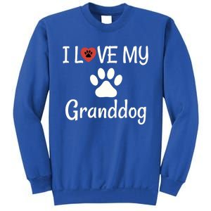 Granddog Gift Dog Grandma Grandpa I Love My Granddog Sweatshirt