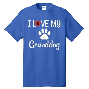 Granddog Gift Dog Grandma Grandpa I Love My Granddog Tall T-Shirt