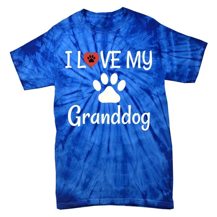 Granddog Gift Dog Grandma Grandpa I Love My Granddog Tie-Dye T-Shirt