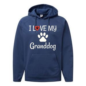 Granddog Gift Dog Grandma Grandpa I Love My Granddog Performance Fleece Hoodie