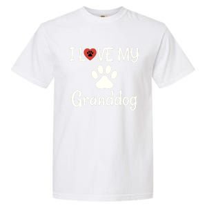 Granddog Gift Dog Grandma Grandpa I Love My Granddog Garment-Dyed Heavyweight T-Shirt