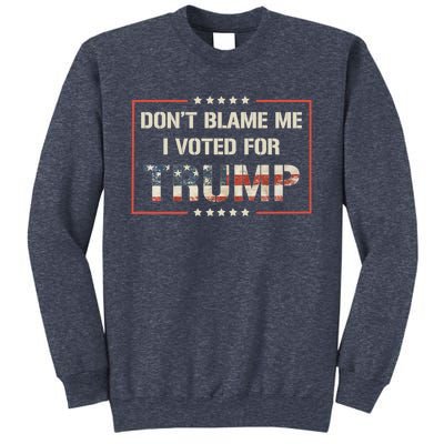 Great Gift DonT Blame Me I Voted For Trump 2024 Sweatshirt