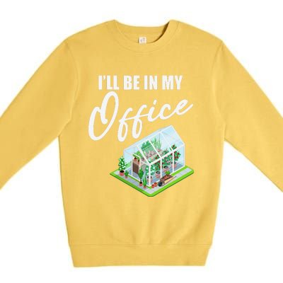 Greenhouse Gardening Design With Humorous Message Premium Crewneck Sweatshirt