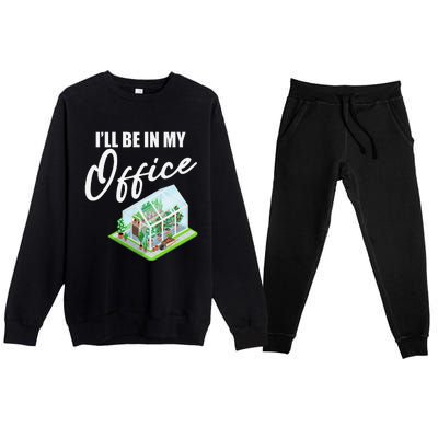 Greenhouse Gardening Design With Humorous Message Premium Crewneck Sweatsuit Set