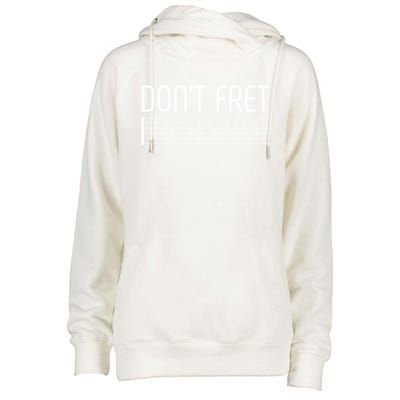 Guitar Gift Don't Fret Womens Funnel Neck Pullover Hood