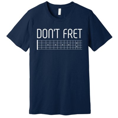 Guitar Gift Don't Fret Premium T-Shirt