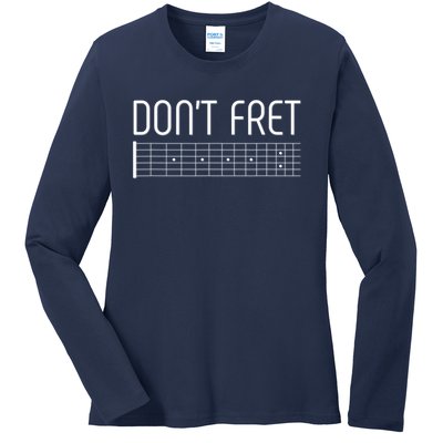 Guitar Gift Don't Fret Ladies Long Sleeve Shirt