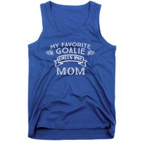 Goalie Gift For Mom My Favorite Goalie Calls Me Mom Tank Top