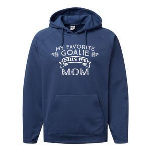 Goalie Gift For Mom My Favorite Goalie Calls Me Mom Performance Fleece Hoodie