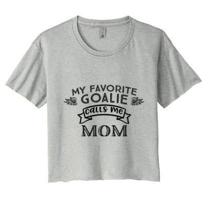 Goalie Gift For Mom My Favorite Goalie Calls Me Mom Women's Crop Top Tee