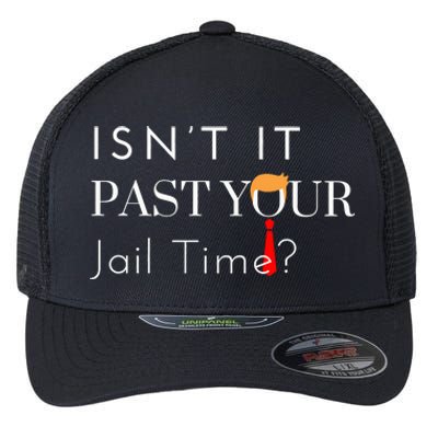 Great Gift Funny Isn’T It Past Your Jail Time Flexfit Unipanel Trucker Cap