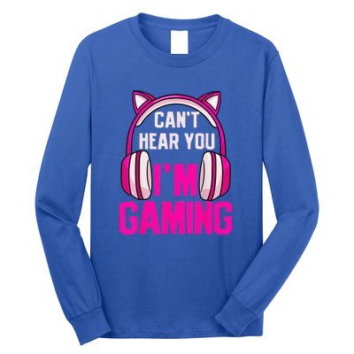 Gamer Girl Funny Gaming I Can't Hear You I'm Gaming Long Sleeve Shirt