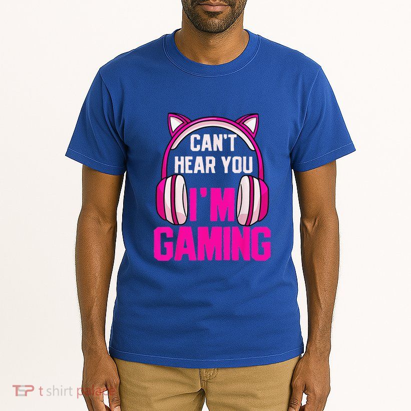 Gamer Girl Funny Gaming I Can't Hear You I'm Gaming Tall T-Shirt
