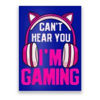 Gamer Girl Funny Gaming I Can't Hear You I'm Gaming Poster