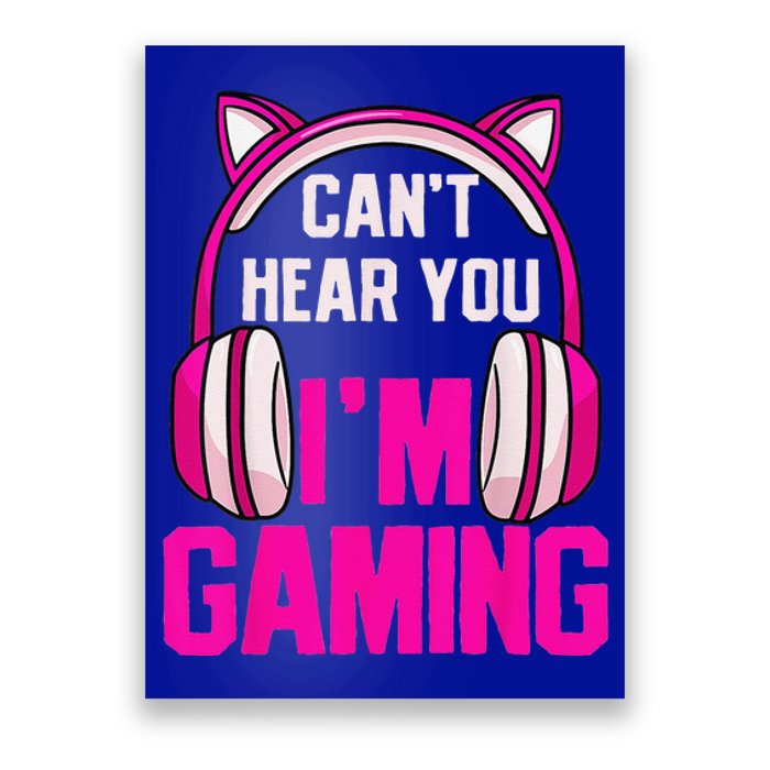 Gamer Girl Funny Gaming I Can't Hear You I'm Gaming Poster