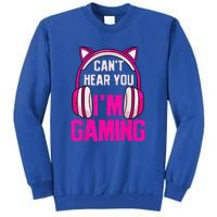 Gamer Girl Funny Gaming I Can't Hear You I'm Gaming Tall Sweatshirt