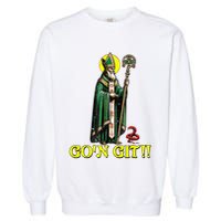 Gon Git Funny St Patricks Day Shamrock St Patty Party Irish Garment-Dyed Sweatshirt