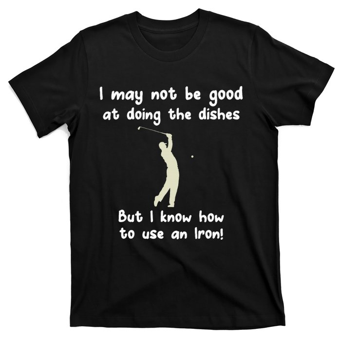 Golf Gag Fun Vintage Golfing Iron Pun Joke Golfer T-Shirt