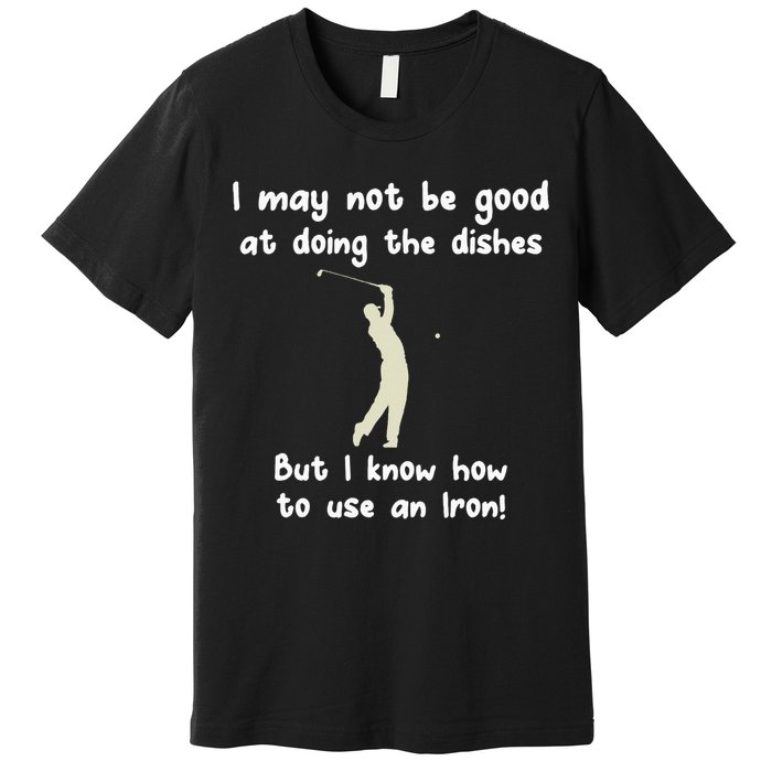 Golf Gag Fun Vintage Golfing Iron Pun Joke Golfer Premium T-Shirt