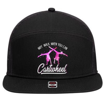 Gymnast Gift For Girls Why Walk When You Can Cartwheel 7 Panel Mesh Trucker Snapback Hat