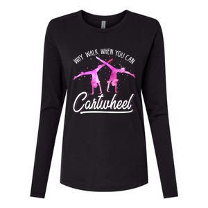 Gymnast Gift For Girls Why Walk When You Can Cartwheel Womens Cotton Relaxed Long Sleeve T-Shirt