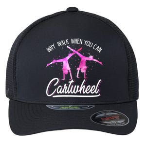 Gymnast Gift For Girls Why Walk When You Can Cartwheel Flexfit Unipanel Trucker Cap