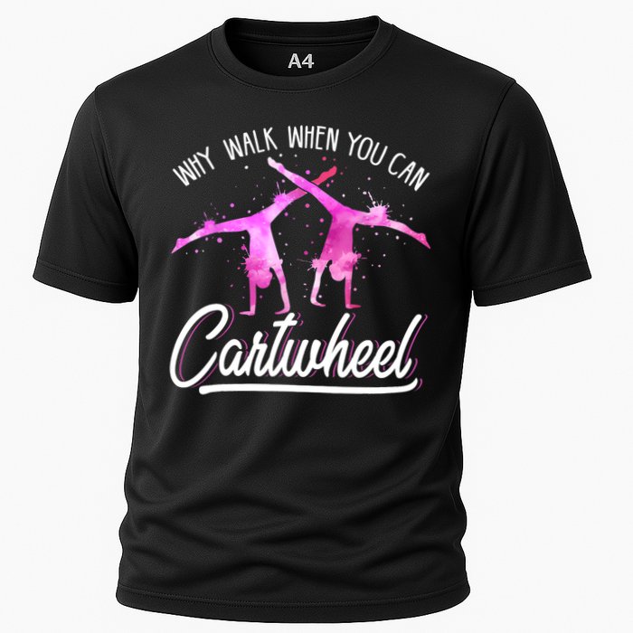 Gymnast Gift For Girls Why Walk When You Can Cartwheel Cooling Performance Crew T-Shirt