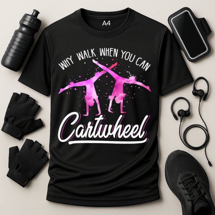 Gymnast Gift For Girls Why Walk When You Can Cartwheel Cooling Performance Crew T-Shirt
