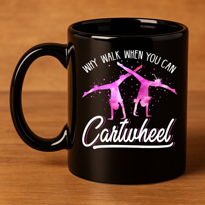 Gymnast Gift For Girls Why Walk When You Can Cartwheel 11oz C Handle Ceramic Mug