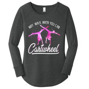 Gymnast Gift For Girls Why Walk When You Can Cartwheel Women's Perfect Tri Tunic Long Sleeve Shirt