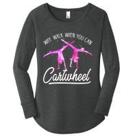 Gymnast Gift For Girls Why Walk When You Can Cartwheel Women's Perfect Tri Tunic Long Sleeve Shirt