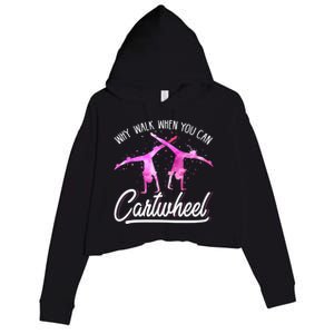 Gymnast Gift For Girls Why Walk When You Can Cartwheel Crop Fleece Hoodie