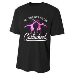 Gymnast Gift For Girls Why Walk When You Can Cartwheel Performance Sprint T-Shirt