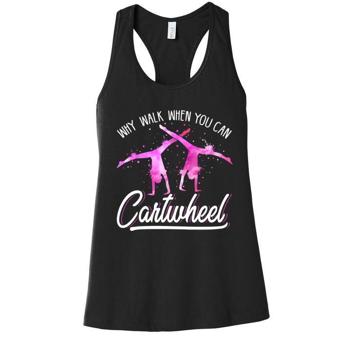 Gymnast Gift For Girls Why Walk When You Can Cartwheel Women's Racerback Tank