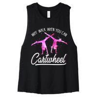 Gymnast Gift For Girls Why Walk When You Can Cartwheel Women's Racerback Cropped Tank