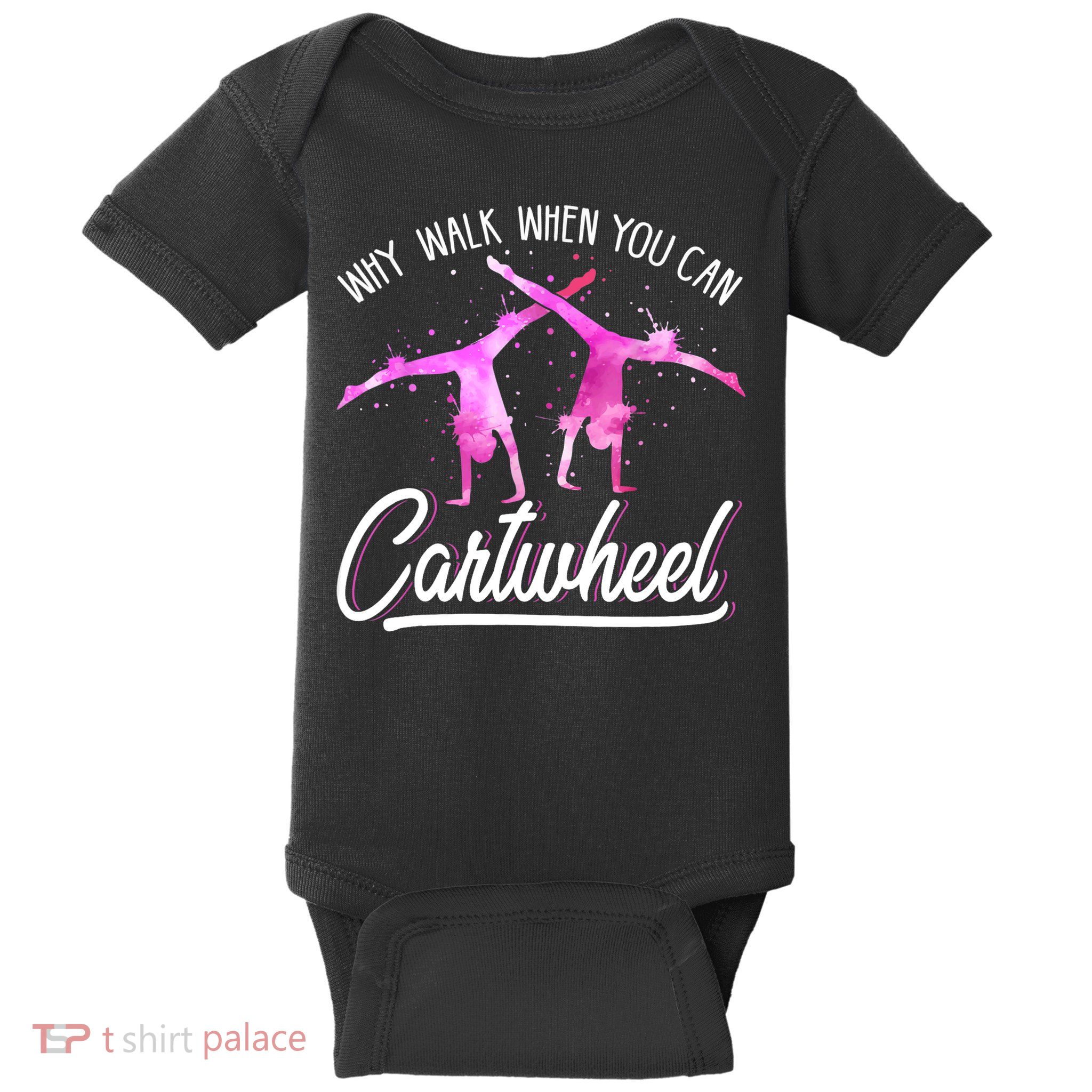 Gymnast Gift For Girls Why Walk When You Can Cartwheel Baby Bodysuit