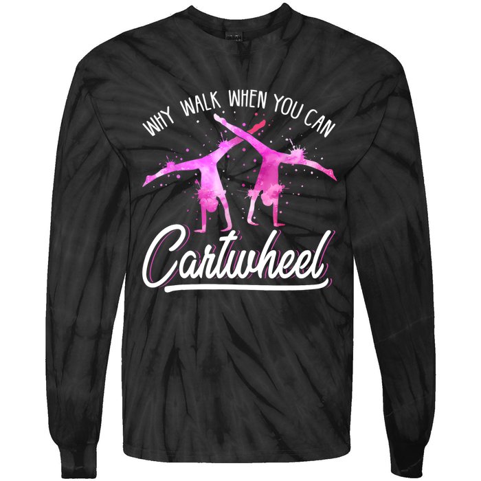 Gymnast Gift For Girls Why Walk When You Can Cartwheel Tie-Dye Long Sleeve Shirt