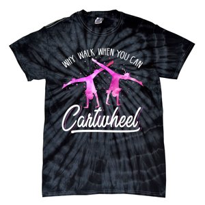 Gymnast Gift For Girls Why Walk When You Can Cartwheel Tie-Dye T-Shirt