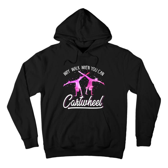 Gymnast Gift For Girls Why Walk When You Can Cartwheel Tall Hoodie