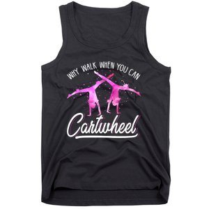 Gymnast Gift For Girls Why Walk When You Can Cartwheel Tank Top